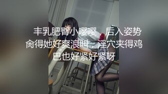 ✿逆天身材女神✿天花板级美乳翘臀女神，紧实饱满 线条流畅 美乳丰臀 暴力冲刺 近距离高清大屌抽插内射中出白虎美穴