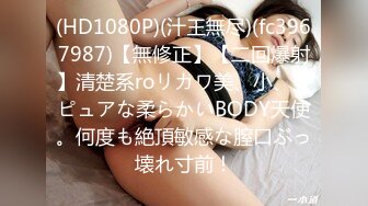 【最新??性爱泄密??女友实拍】美腿女友丝袜长靴最美性爱流出??口交后入各种姿势啪啪内射 完美露脸 高清720P原版