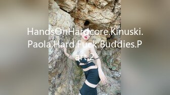 HandsOnHardcore.Kinuski.Paola.Hard.Fuck.Buddies.Part.2