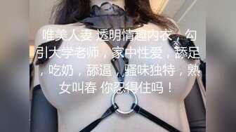 艺校舞蹈系女友在宿舍疯狂骑乘，娇喘高潮不断