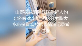 STP17541 （第一场）3000网约极品车展模特，大长腿高颜值女神，肤白如玉温柔体贴，激情啪啪娇喘连连